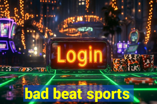 bad beat sports